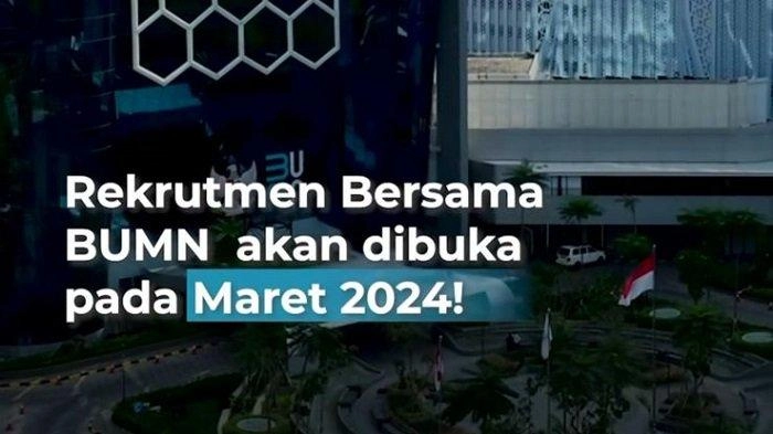 Dibuka Maret, Rekrutmen Bersama BUMN 2024 Dapat Diikuti Lulusan SMA atau SMK hingga S2