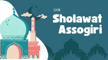 Lirik Sholawat Anta Syamsun Anta Badrun atau Sholawat Assogiri, Tulisan Arab, Latin dan Artinya