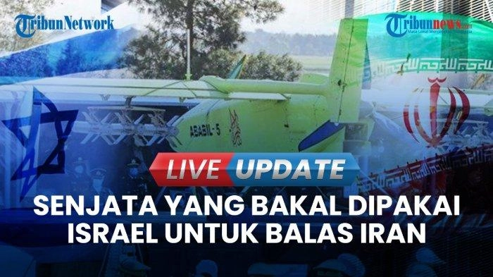 VIDEO Deretan Senjata yang Bakal Dipakai Israel untuk Membalas: Iran Bersiap dengan Drone Canggih