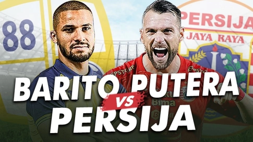 Prediksi Barito Putera vs Persija Jakarta di BRI Liga 1: Head to Head, Susunan Pemain, dan Live Streaming