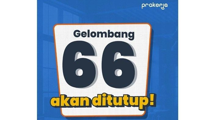 Kartu Prakerja Gelombang 66 Ditutup, Ini Tahapan Selanjutnya