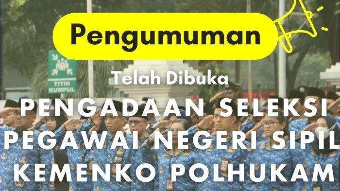 Kemenko Polhukam Buka 86 Formasi CPNS 2024, Lulusan D3 dan S1 Bisa Daftar