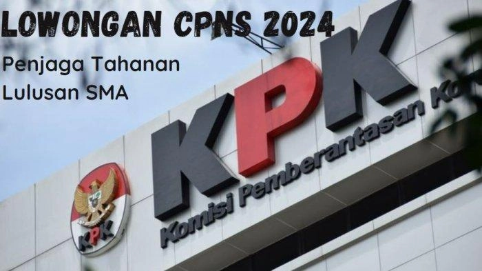 KPK Buka Lowongan CPNS 2024 untuk Lulusan SMA, Ada Formasi Penjaga Tahanan