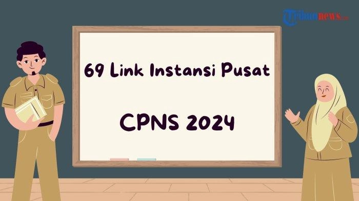 69 Link Instansi Pusat CPNS 2024, Cek Pengumuman Hasil Seleksi Administrasi 14-19 September 2024
