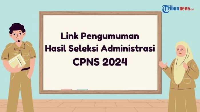 70 Link Pengumuman Hasil Seleksi Administrasi CPNS 2024 di Instansi Pusat, Cek Mulai Hari Ini
