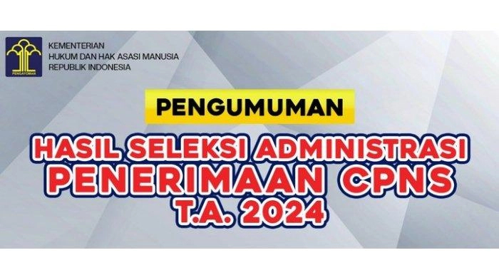 Link Pengumuman Seleksi Administrasi CPNS Kemenkumham 2024, Simak Ketentuan dan Cara Sanggah