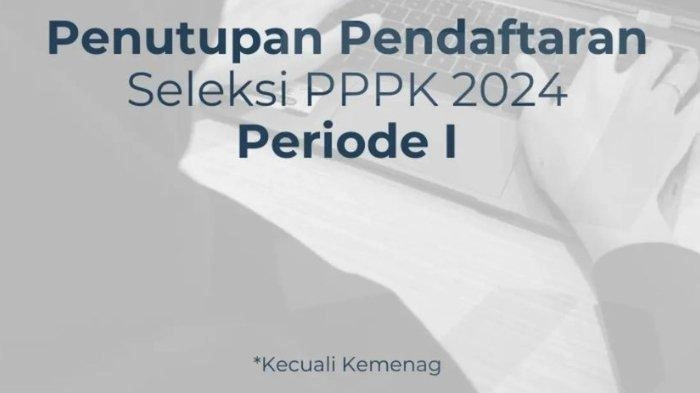 PPPK Periode 1 Tahun 2024 Ditutup Malam Ini Pukul 23.59 WIB, Ini Jadwal Pengumuman Administrasinya