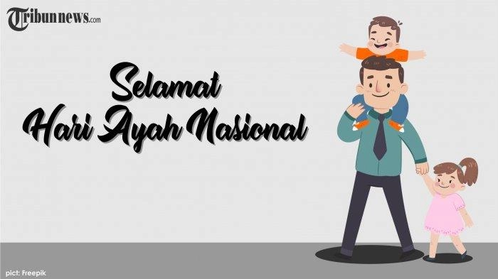 25 Ucapan Hari Ayah Nasional 2024, Singkat dan Menyentuh Hati