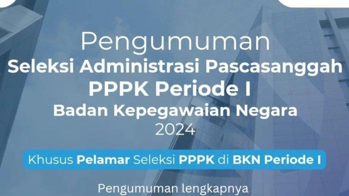 Link Pengumuman Hasil Seleksi Administrasi Pasca Sanggah PPPK BKN 2024 Periode 1, Cek di Sini