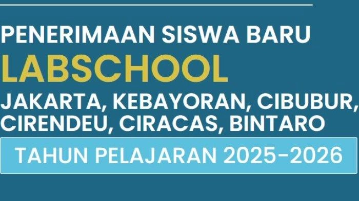 Pendaftaran Penerimaan Siswa Baru SMP SMA Labschool 2025/2026 Jalur Tes Dibuka, Ini Cara Daftarnya