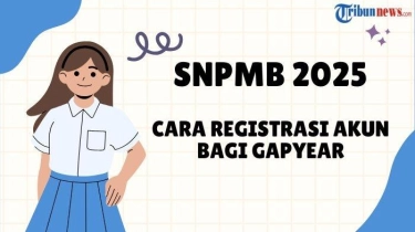 Cara Registrasi Akun SNPMB 2025 untuk Lulusan Gap Year, Ini Jadwalnya