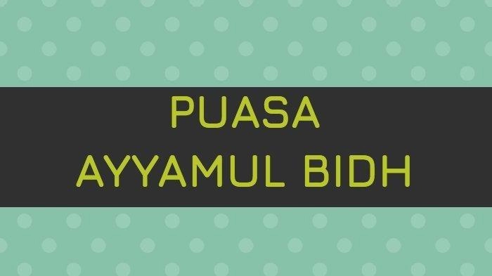 Puasa Ayyamul Bidh Bulan Januari 2025: Jadwal, Bacaan Niat, dan Keutamaan