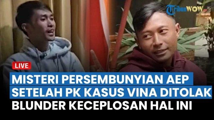 LIVE Aep Masih Terus Bersembunyi meski PK Kasus Vina Ditolak, Ternyata Pernah Keceplosan Hal Ini