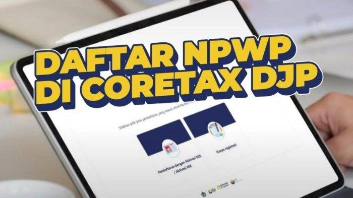 Tata Cara Daftar NPWP Lewat coretaxdjp.pajak.go.id, Ini Dokumen yang Disiapkan