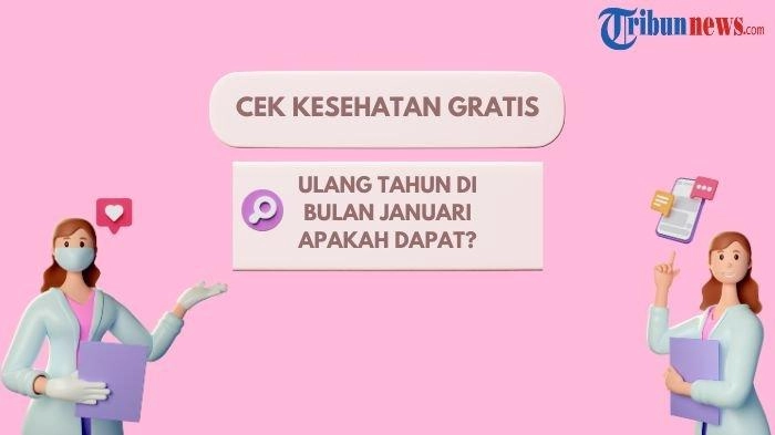 Cek Kesehatan Gratis Mulai Februari 2025, Apakah Berlaku Bagi yang Bulan Lahirnya Januari?