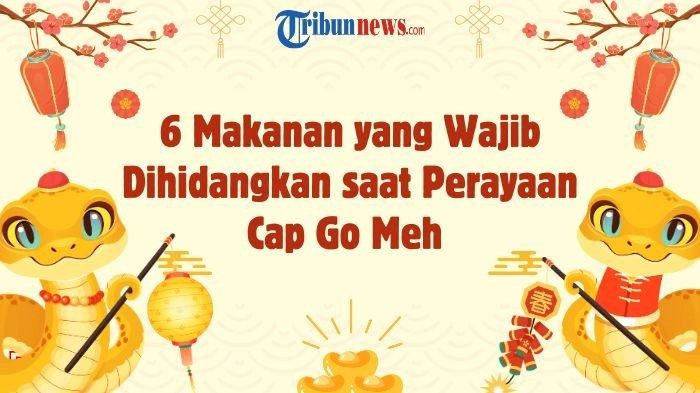 6 Makanan yang Wajib Dihidangkan saat Perayaan Cap Go Meh