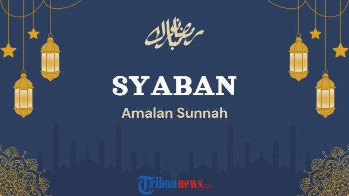 7 Amalan di Bulan Syaban: Puasa hingga Dzikir 1.000 Kali