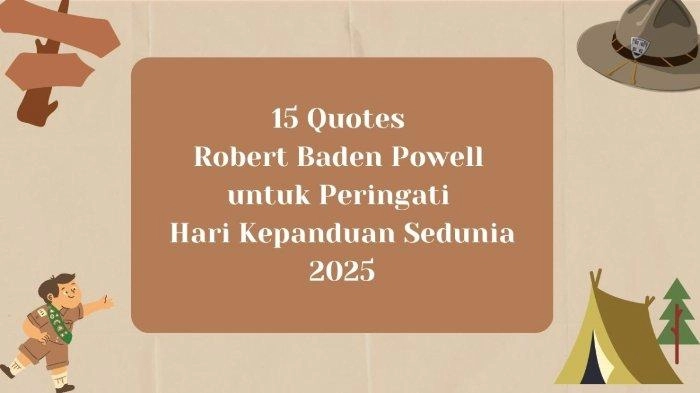 15 Quotes Robert Baden Powell untuk Peringati Hari Kepanduan Sedunia 2025