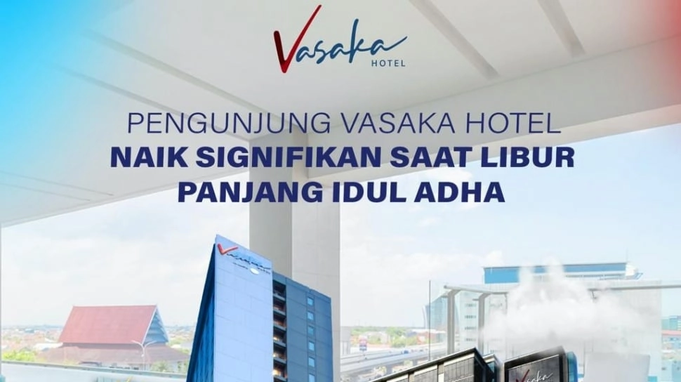 Raih Capaian Gemilang, Pengunjung Vasaka Hotel Naik Signifikan Saat Libur Panjang Idul Adha